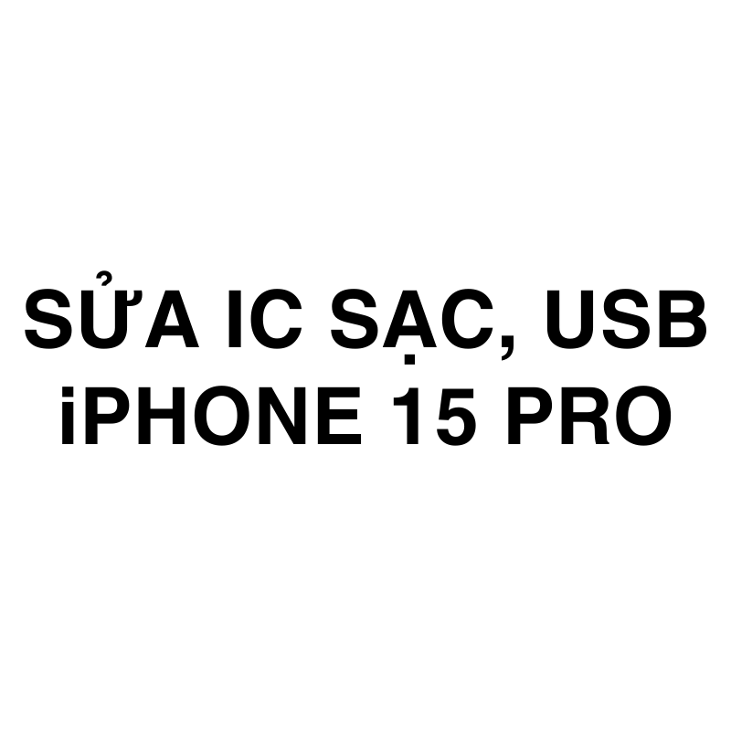 Sửa ic sạc, usb iPhone 15 Pro